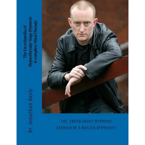 The Encyclopedia of Hypnotherapy, Stage Hypnosis & Complete Mind Therapy - Paperback