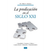 La Predicaci��n En El Siglo XXI: Actualidad, Contexto, Cultura, Justicia Social, Liberaci��n, Postmodernidad - Paperback