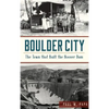Boulder City: The Town That Built the Hoover Dam - Hardcover