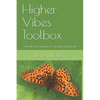 Higher Vibes Toolbox: Vibrational Healing for an Empowered Life - Paperback
