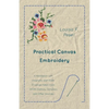 Practical Canvas Embroidery - A Handbook with Diagrams and Scale Drawings taken from XVIIth Century Samplers and Other Sources - Paperback