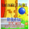 How Far Will It Bounce?: My Blue Ball - Hardcover