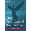 The Training of the Twelve - Hardcover