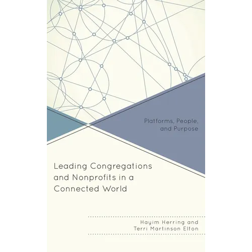 Leading Congregations and Nonprofits in a Connected World: Platforms, People, and Purpose - Paperback