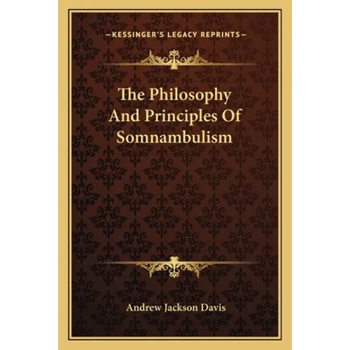 The Philosophy And Principles Of Somnambulism - Paperback