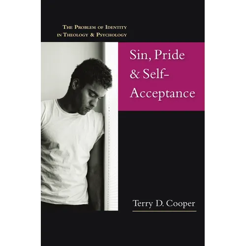 Sin, Pride & Self-Acceptance: The Problem of Identity in Theology Psychology - Paperback