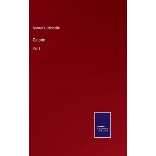 Caloric: Vol. I - Hardcover
