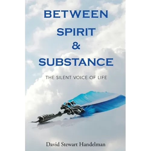 Between Spirit and Substance: The Silent Voice of Life - Paperback