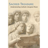 Sacred Treasure: Understanding Catholic Liturgical Music - Paperback
