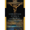 Christian Ethics and Moral Philosophy: An Introduction to Issues and Approaches - Paperback