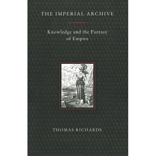 The Imperial Archive: Knowledge and the Fantasy of Empire - Paperback