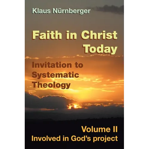 Faith in Christ today Invitation to Systematic Theology: Volume II Involved in God's project - Paperback