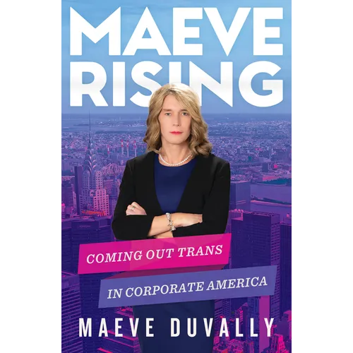 Maeve Rising: Coming Out Trans in Corporate America - Paperback