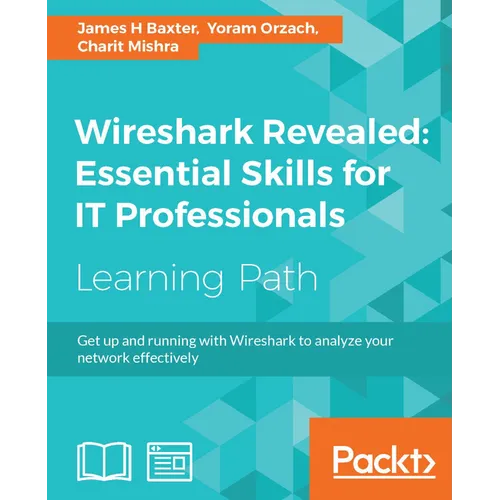 Wireshark Revealed: Get up and running with Wireshark to analyze your network effectively - Paperback
