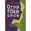 Drop the Fake Smile: The Recovering People Pleaser's Guide to Self-Love, Boundaries and Healthy Relationships - Paperback