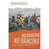 No Dancing, No Dancing: Inside the Global Humanitarian Crisis - Paperback