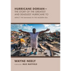 Hurricane Dorian-The Story of the Greatest and Deadliest Hurricane To: Impact the Bahamas in the Modern Era - Hardcover