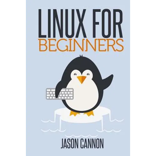Linux for Beginners: An Introduction to the Linux Operating System and Command Line - Paperback