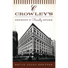 Crowley's: Detroit's Friendly Store - Hardcover