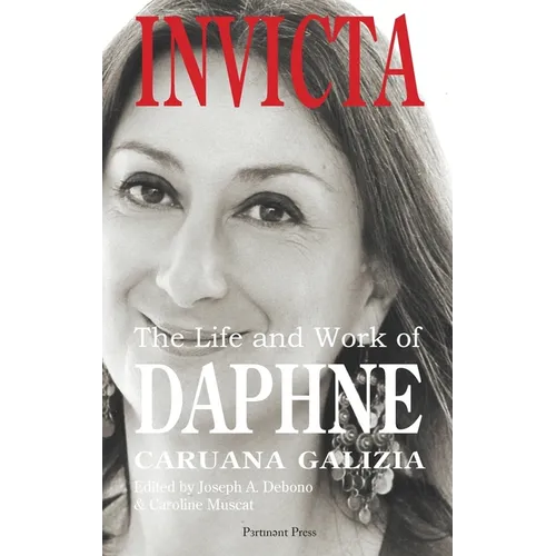 Invicta: The Life and Work of Daphne Caruana Galizia - Hardcover