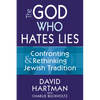 The God Who Hates Lies: Confronting & Rethinking Jewish Tradition - Hardcover