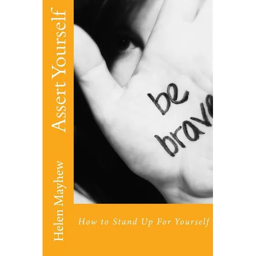 Assert Yourself: How to Stand up for Yourself - Paperback
