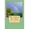 The Cross In The Closet: Jesus Christ's "Pathway of Compassion" Proclaims Liberation and Inclusiveness to LGBTQ Youth, Young Adults, & Families - Paperback
