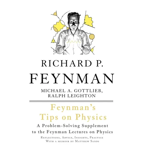 Feynman's Tips on Physics: Reflections, Advice, Insights, Practice - Paperback