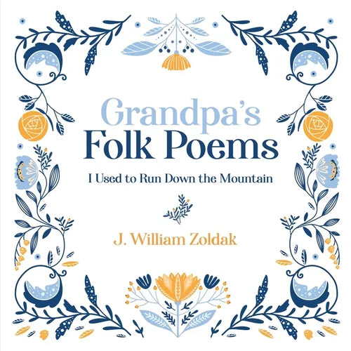 Grandpa's Folk Poems: I Used to Run Down the Mountain - Paperback