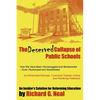 The Deserved Collapse of Public Schools: How We Have Been Hornswoggled and Bamboozled - Even Flummoxed and Hoodwinked - By Entrenched Educrats, Tyrann - Paperback