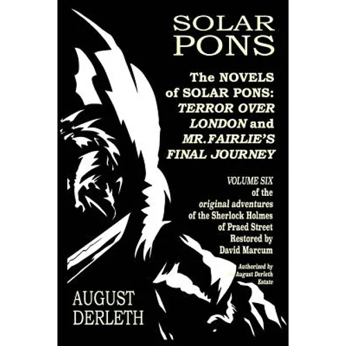 The Novels of Solar Pons: Terror Over London and Mr. Fairlie's Final Journey - Paperback