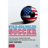 Star-Spangled Soccer: The Selling, Marketing and Management of Soccer in the USA - Paperback