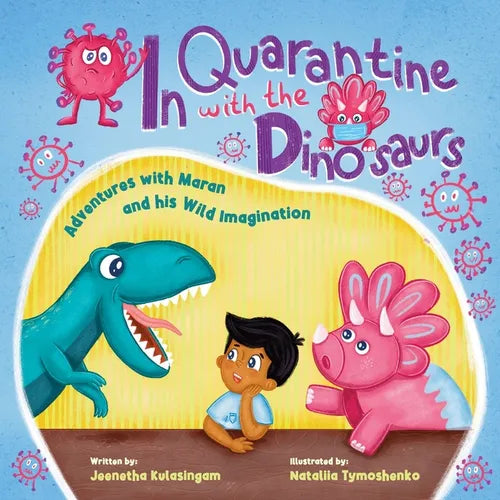 In Quarantine With The Dinosaurs: Adventures with Maran and his Wild Imagination. - Paperback