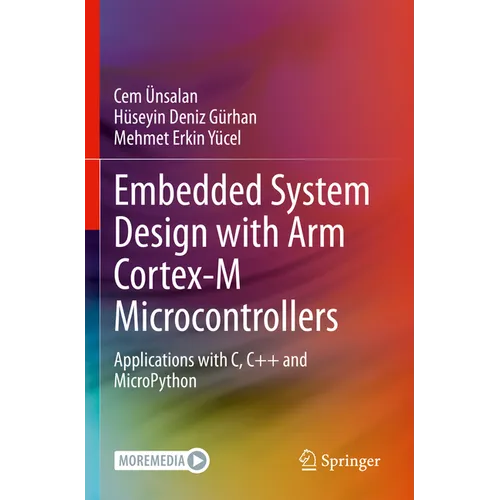 Embedded System Design with Arm Cortex-M Microcontrollers: Applications with C, C++ and Micropython - Paperback