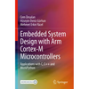 Embedded System Design with Arm Cortex-M Microcontrollers: Applications with C, C++ and Micropython - Paperback