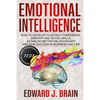 Emotional Intelligence: How to Develop your Self Confidence, Empathy and Social Skills, Establish Better Relationships and Gain Success in Bus - Paperback