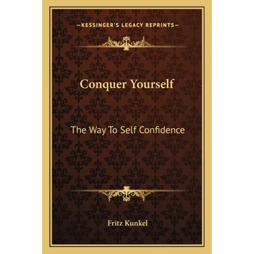 Conquer Yourself: The Way To Self Confidence - Paperback