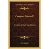 Conquer Yourself: The Way To Self Confidence - Paperback