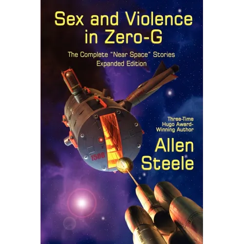 Sex and Violence in Zero-G: The Complete "Near Space" Stories, Expanded Edition - Paperback