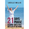 21 Days of Praise: Seeking God's Face Instead of His Hand - Paperback