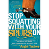 Stop Squatting with Your Spurs on: The Power to Read People, Get What You Want, and Communicate Without Pain - Paperback