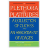 A Plethora of Platitudes: A Collection of Cliches and an Assortment of Adages - Paperback