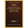 The Life at Point Loma; The Mysteries of Antiquity; Katherine Tingley, Humanity's Friend - Paperback