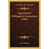 John Hall Of Wallingford, Connecticut (1902) - Paperback