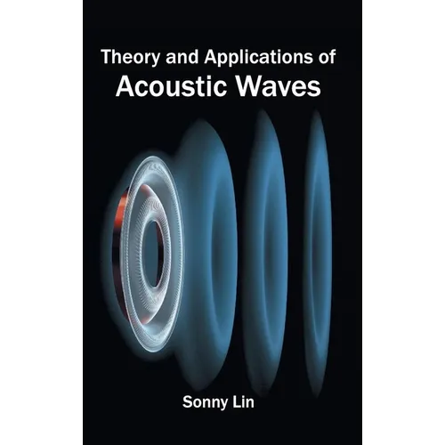 Theory and Applications of Acoustic Waves - Hardcover