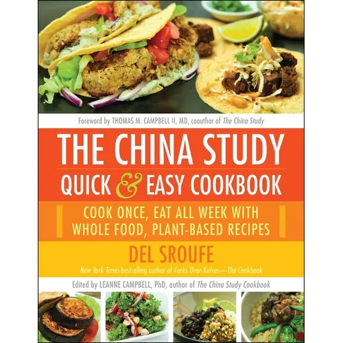 The China Study Quick & Easy Cookbook: Cook Once, Eat All Week with Whole Food, Plant-Based Recipes - Paperback