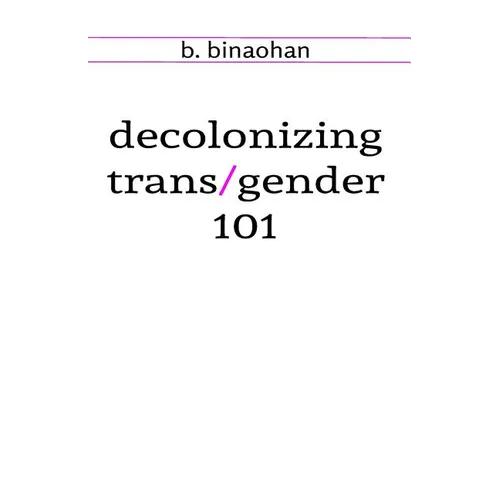 decolonizing trans/gender 101 - Paperback
