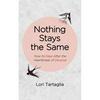 Nothing Stays The Same: How to Heal After the Heartbreak of Divorce - Paperback