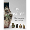 Tiny Treasures: The Magic of Miniatures - Hardcover