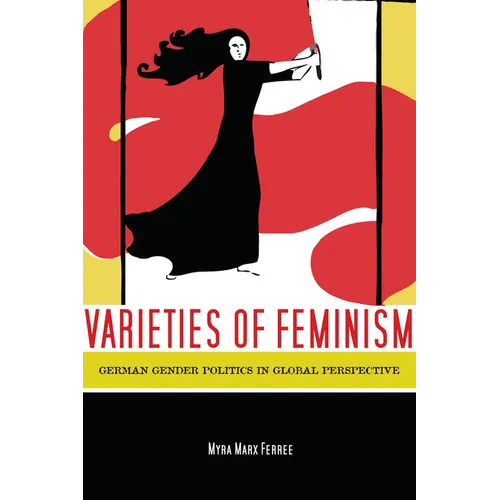 Varieties of Feminism: German Gender Politics in Global Perspective - Paperback